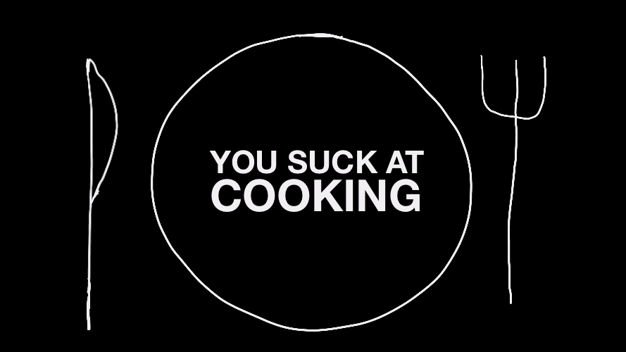 You Suck At Cooking Face